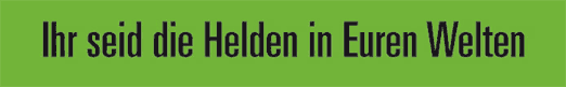 Ihr seid Helden!